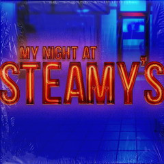 My Night At Steamy's