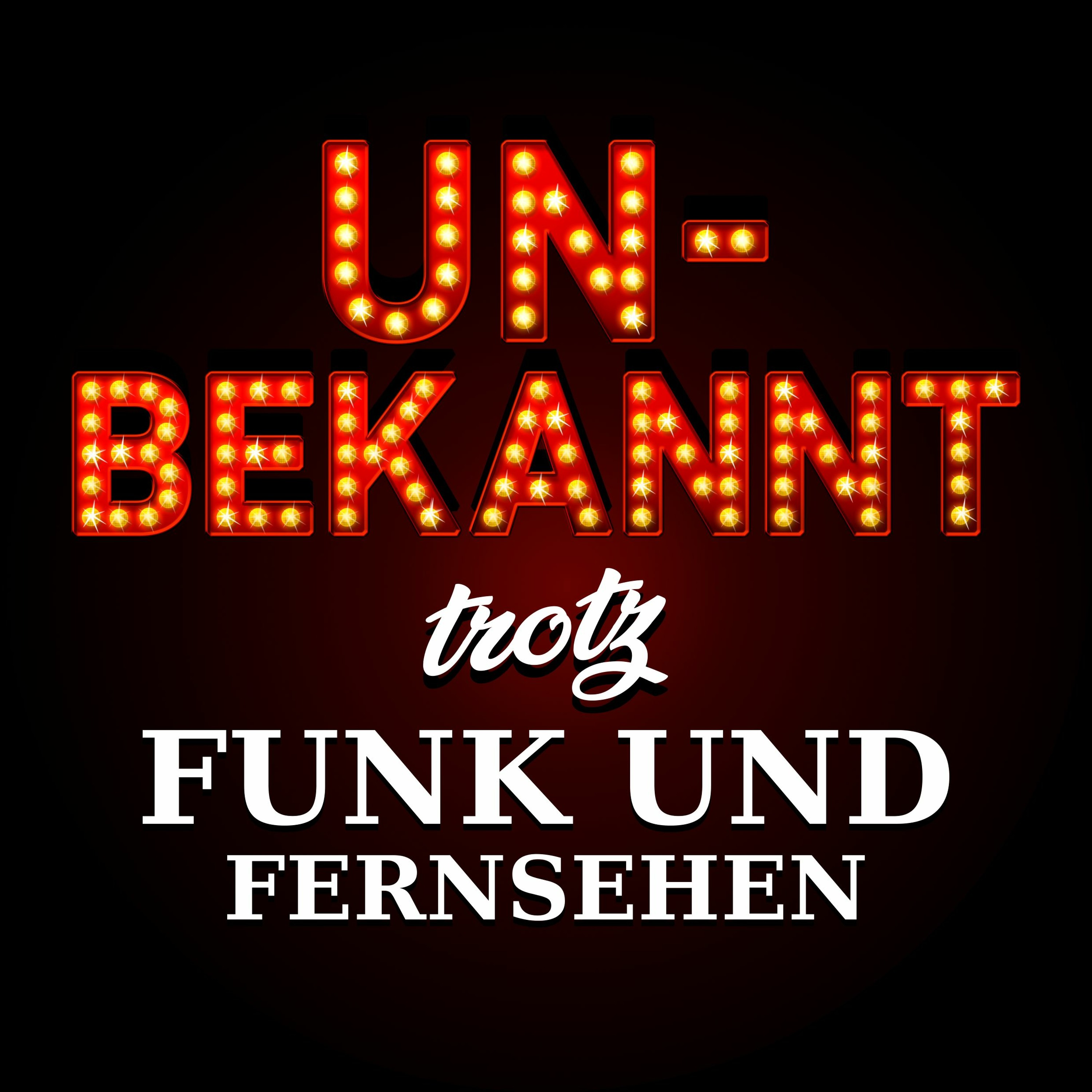 Unbekannt trotz Funk und Fernsehen