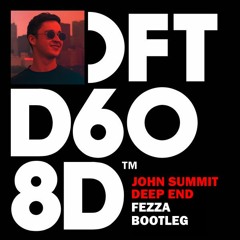 John Summit - Deep End (FEZZA Bootleg)