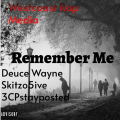 Deuce Wayne x Skitzo5ive x 3CPstayposted - Remember Me
