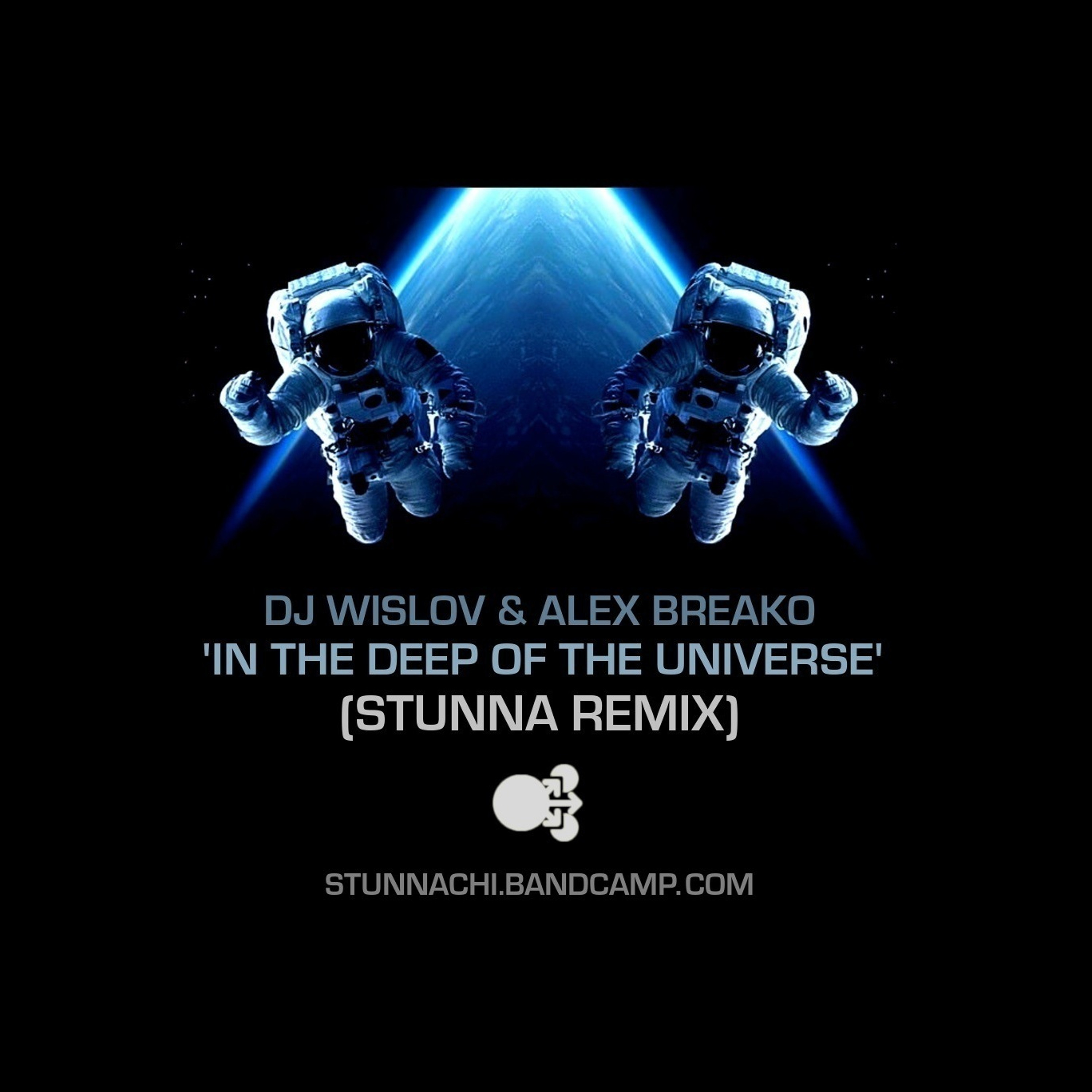 DJ WISLOV + ALEX BREAKO - IN THE DEEP OF THE UNIVERSE (STUNNA REMIX) *Bandcamp Exclusive* episode artwork