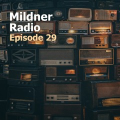 Mildner Radio Episode 29