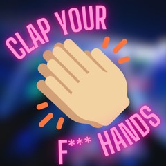 AnotherDjInYourParty - Clap Your Fucking Hands