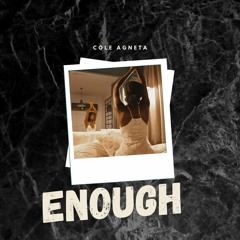 Enough - Cole Agneta