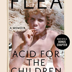 Access PDF 📨 Acid for the Children: A Memoir by  Flea &  Patti Smith [EBOOK EPUB KIN