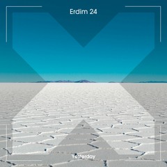 Erdim 24 - Yesterday