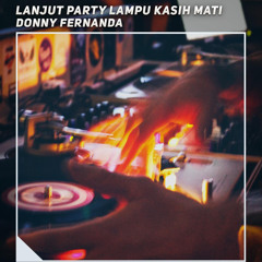 Lanjut Party Lampu Kasih Mati