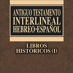 [Access] EBOOK 💜 Antiguo Testamento interlineal Hebreo-Español Vol. 2: Libros histór