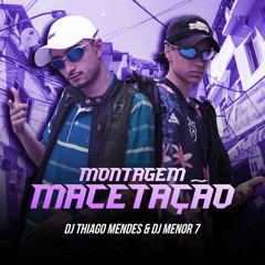 Montagem Macetação (feat. DJ Menor 7)