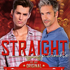 [Download] PDF 📧 Straight Up Trouble: A Gay For You Romance (Southern Comforts Book