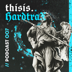thisis. HardtraX | thisis. Podcast 007