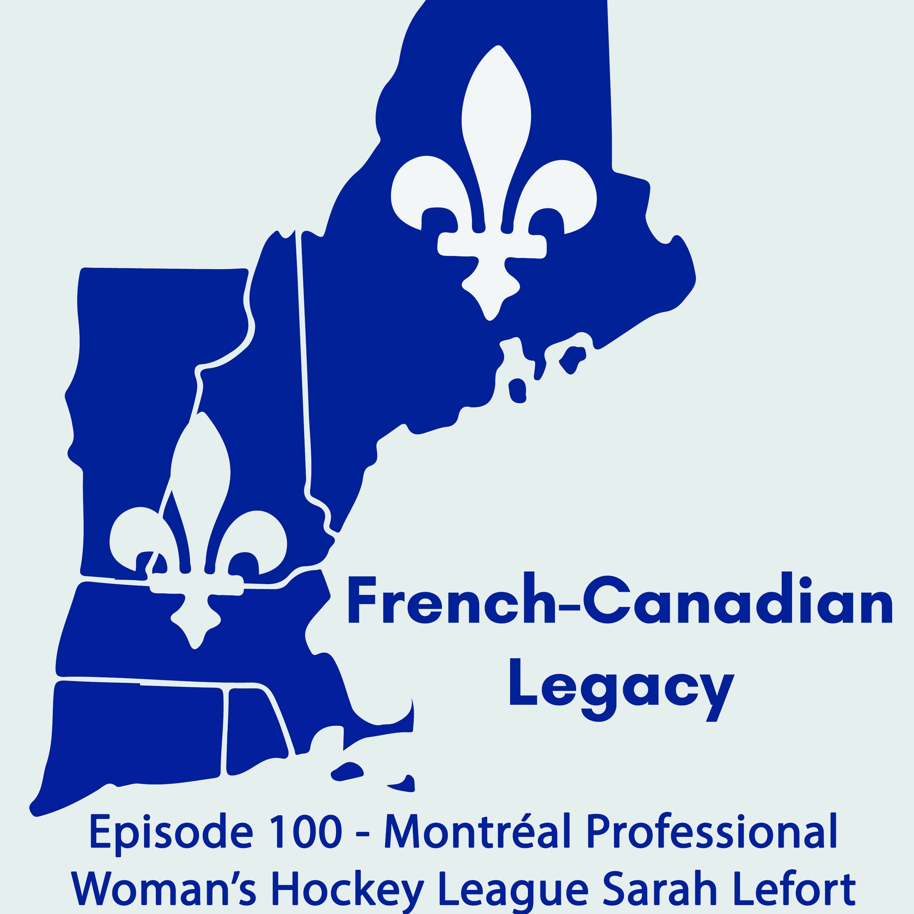 Episode 100 - Montréal Professional Women's Hockey League Sarah Lefort