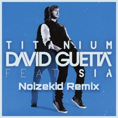 David Guetta, Sia - Titanium (Noizekid Bubbling Remix)