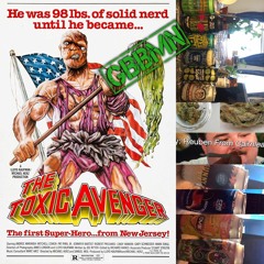 GBBMN Episode 20 - The Toxic Avenger
