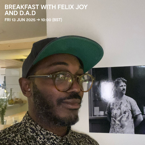 Breakfast with Felix Joy, Don't Admit Defeat & Pato - 13 June 2025