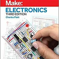[Read] Make: Electronics: Learning by Discovery: A hands-on primer for the new electronics enthusias