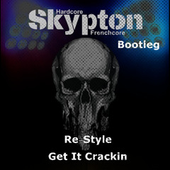Re-Style - Get It Crackin (Skypton Frenchcore Bootleg)
