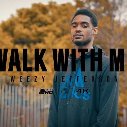 WeezyJefferson - Walk With Me