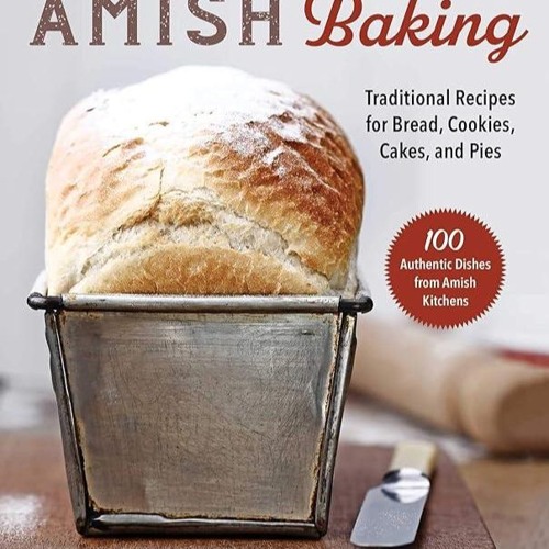 ✔Audiobook⚡️ Amish Baking: Traditional Recipes for Bread, Cookies, Cakes, and Pies