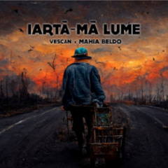 VESCAN Feat MAHIA BELDO - Iarta - Ma Lume (Audio Edit)