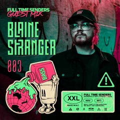 Full Time Senders Guest Mix - Blaine Stranger (AUS)