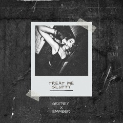 Gritney - Treat Me Slutty (EMMBER Remix)