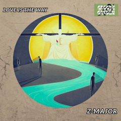 Love Is The Way (FREE DL)