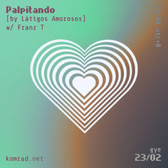 Palpitando 007 w/ Franz T