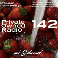PRIVATE OWNED RADIO #142 w/ JSTBECOOL