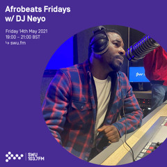 Afrobeats Friday w/ DJ Neyo 14TH MAY 2021