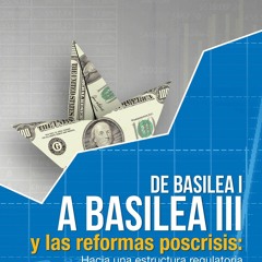 _PDF_ De Basilea I a Basilea III y las reformas poscrisis: Hacia una estructura