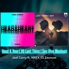 Joel Corry ft, MNEK VS Zexnum - Head & Heart VS Last Thing I Say (Ryo Mashup)(Free DL)