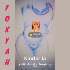 Kinder La (feat. deejay GUYGUY) by Foxyah