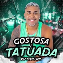 W7 MARTINS - GOSTOSA E TATUADA, FUNK RJ TIKTOK, LANÇAMENTO 2024