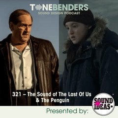321 – The Sound of The Last Of Us & The Penguin