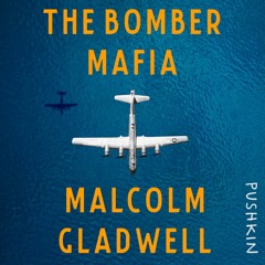 The Bomber Mafia By Malcolm Gladwell (Audiobook Excerpt)