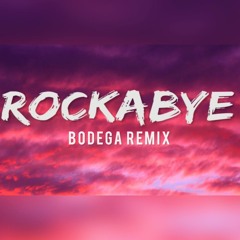 Clean Bandit - Rockabye ft. Sean Paul & Anne-Marie (Bodega Remix)