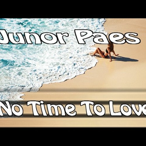 Junior Paes - No Time To Love by Kol das