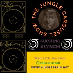 The Jungle Carousel Show #39 Ft Klynch Guest Mix (Jungletrain.net ) 27th Jan 2021