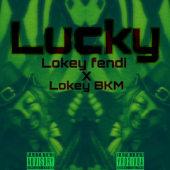 Lucky ft Lokey BKM