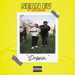 Drippin feat. Jayo Cortez