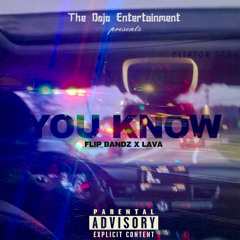Flip Bandz X Lava - You Know (Prod. By DrellOnTheTrack)