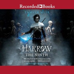 Harrow The Ninth—The Locked Tomb Trilogy Book No. 2 By Tamsyn Muir (Audiobook Excerpt)