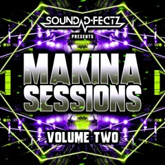 Sound D-Fectz Presents Makina Sessions VOL 002