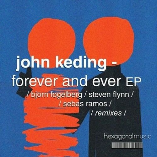 John Keding - Forever And Ever (Bjorn Fogelberg Remix) [Hexagonal Music]