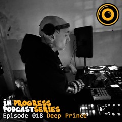 In Progress Podcast Series Episode 018 Deep Prince