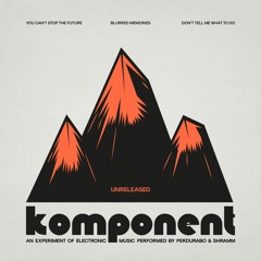 Komponent - Don't Tell Me What to Do