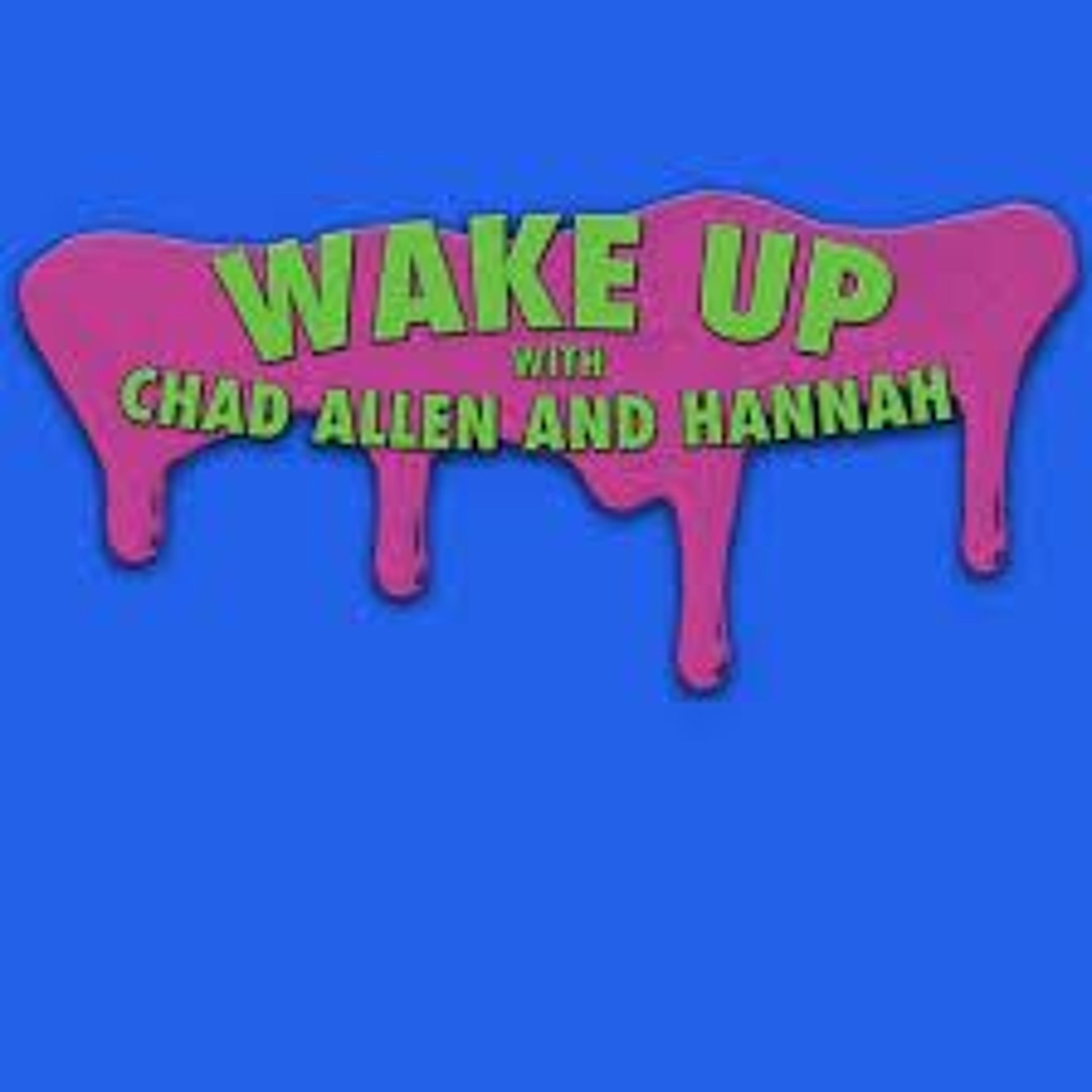 Wake Up with Chad Allen and Hannah
