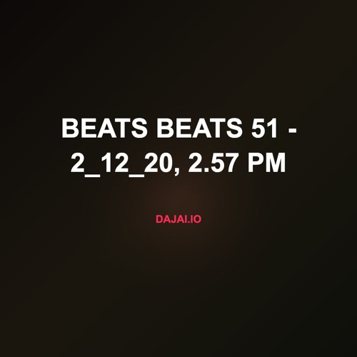 Beats Beats 51 - 2_12_20, 2.57 PM