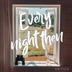 Sw1tch - Every Night Then